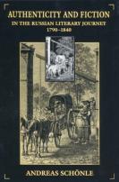 Authenticity And Fiction In The Russian Literary Journey, 1790-1840