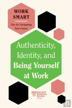 Bertrand.pt - Authenticity, Identity, And Being Yourself At Work (Hbr Work Smart Series)
