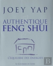 Authentique Feng Shui ; L'Équilibre Des Énergies