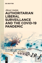 Authoritarian Liberal Surveillance And The Covid-19 Pandemic
