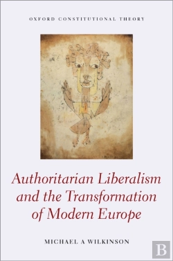 Bertrand.pt - Authoritarian Liberalism And The Transformation Of Modern Europe
