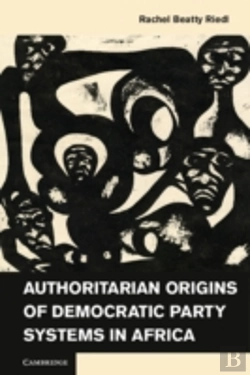 Bertrand.pt - Authoritarian Origins Of Democratic Party Systems In Africa