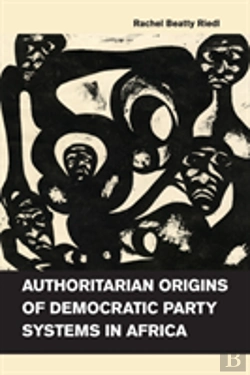 Bertrand.pt - Authoritarian Origins Of Democratic Party Systems In Africa