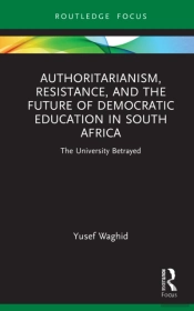 Authoritarianism, Resistance, And The Future Of Democratic Education In South Africa
