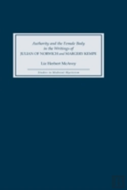 Bertrand.pt - Authority And The Female Body In The Writings Of Julian Of Norwich And Margery Kempe