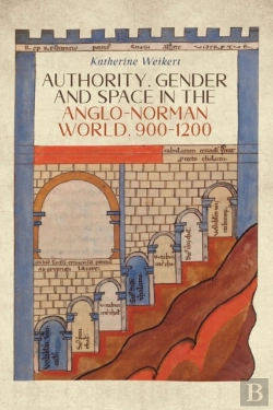 Bertrand.pt - Authority, Gender And Space In The Anglo-Norman World, 900-1200