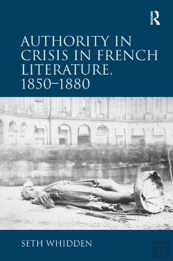 Bertrand.pt - Authority In Crisis In French Literature, 1850â€“1880