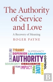 Authority Of Service And Love, The - A Recovery Of Meaning