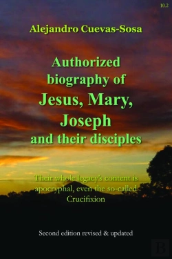 Bertrand.pt - Authorized Biography Of Jesus, Mary, Joseph And Their Disciples 2nd Edition
