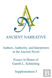 Authors, Authority, And Interpreters In The Ancient Novel