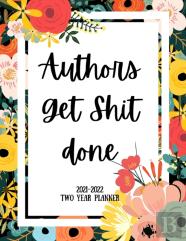 Authors Get Shit Done 2021-2022 Two Year Planner
