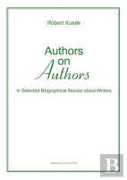 Authors On Authors - In Selected Biographical- Novels-About-Writers