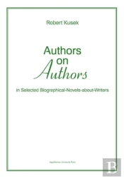Authors On Authors - In Selected Biographical- Novels-About-Writers