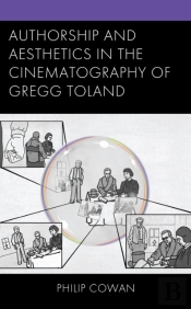 Authorship And Aesthetics In The Cinematography Of Gregg Toland