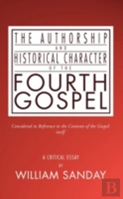Authorship And Historical Character Of The Fourth Gospel