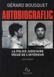Autiobiograflic ; La Police Judiciaire Vécue De L'Intérieur