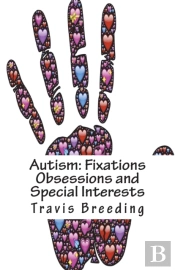 Autism: Fixations Obsessions And Special