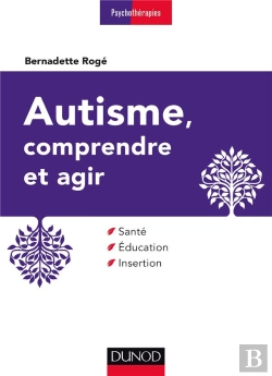 Bertrand.pt - Autisme, Comprendre Et Agir ; Santé, Éducation, Insertion (3e Édition)