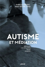 Autisme Et Mediation - Bricoler Une Solution Pour Chacun