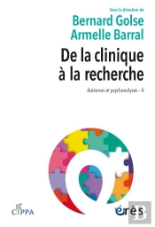 Autisme Et Psychanalyses Tome 5 : De La Clinique À La Recherche