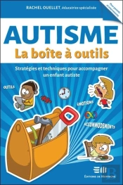 Autisme : La Boîte À Outils ; Stratégies Et Techniques Pour Accompagner Un Enfant Autiste