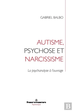 Bertrand.pt - Autisme, Psychose Et Narcissisme : La Psychanalyse À L'Ouvrage