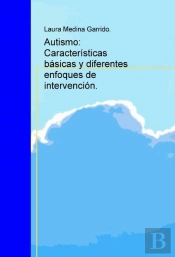 Autismo: Características Básicas Y Diferentes Enfoques De Intervención.