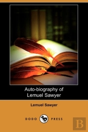 Auto-Biography Of Lemuel Sawyer (Dodo Pr