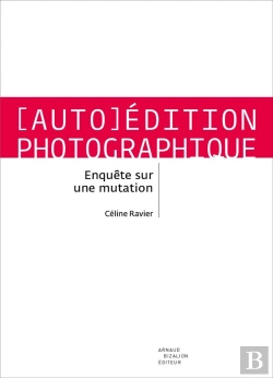 Bertrand.pt - Auto-Édition Photographique ; Enquête Sur Une Mutation