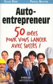 Auto-Entrepreneur ; 50 Idées Pour Vous Lancer Avec Succès !