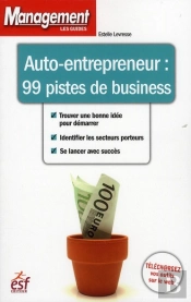 Auto-Entrepreneur : 99 Pistes De Business