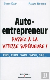 Auto-Entrepreneur Passez À La Vitesse Supérieure ! ; Eirl, Eurl, Sarl, Sasu, Sas...