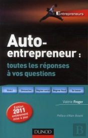 Auto-Entrepreneur : Toutes Les Réponses À Vos Questions (2e Édition)