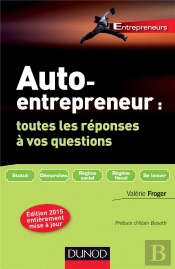 Auto-Entrepreneur ; Toutes Les Réponses À Vos Questions (3e Édition)