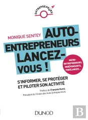 Auto-Entrepreneurs, Mode D'Emploi ; Tout Ce Que Vous Devez Savoir Pour Durer