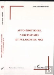 Auto-Érotismes, Narcissismes Et Pulsions Du Moi