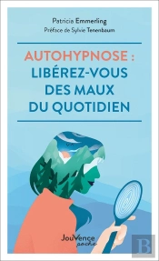 Auto-Hypnose : Libérez-Vous Des Maux Du Quotidien