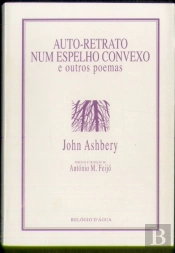 Auto - Retrato num Espelho Convexo e Outros Poemas