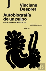 Autobiografia De Un Pulpo Y Otros Relatos De Anticipacion