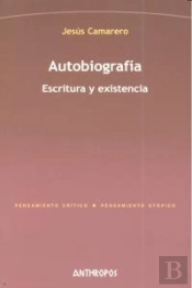 Autobiografia Escritura Y Existencia