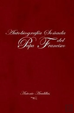 Bertrand.pt - Autobiografía Soñada Del Papa Francisco