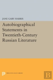 Autobiographical Statements In Twentieth-Century Russian Literature
