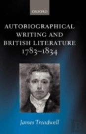 Autobiographical Writing And British Literature 1783-1834