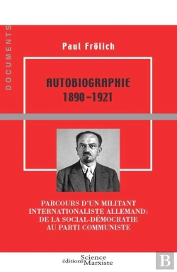 Bertrand.pt - Autobiographie 1890-1921, Parcours D'Un Militant Internationaliste Allemand : De La Social-Démocratie Au Parti Communiste