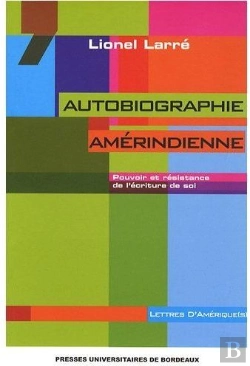 Bertrand.pt - Autobiographie Amérindienne ; Pouvoir Et Résistance De L'Écriture De Soi