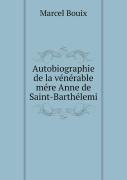 Autobiographie De La Venerable Mere Anne De Saint-Barthelemi