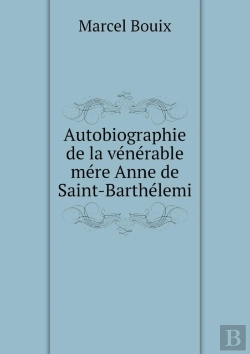 Bertrand.pt - Autobiographie De La Venerable Mere Anne De Saint-Barthelemi