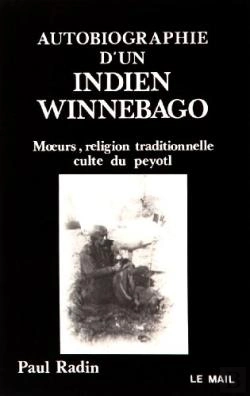 Bertrand.pt - Autobiographie D'Un Indien Winnebago : Moeurs, Religion Traditionnelle, Culte Du Peyotl