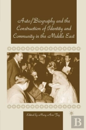 Autobiography And The Construction Of Identity And Community In The Middle East