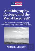 Autobiography, Ecology, And The Well-Placed Self